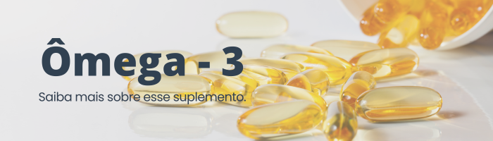 saiba mais sobre o omega-3 e seus benefícios